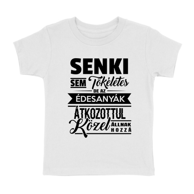 Senki Sem Tökéletes(Anya) Gyermek póló
