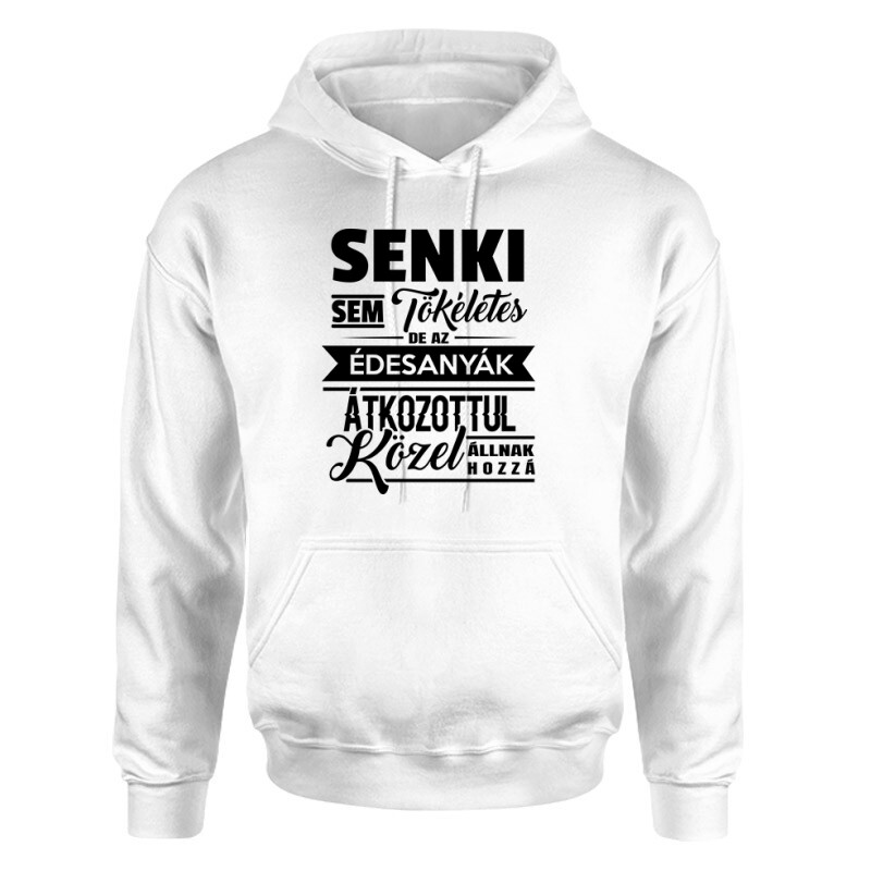 Senki Sem Tökéletes(Anya) Unisex pulóver