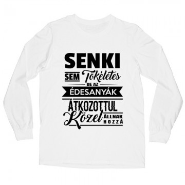 Senki Sem Tökéletes(Anya) Hosszú ujjú póló
