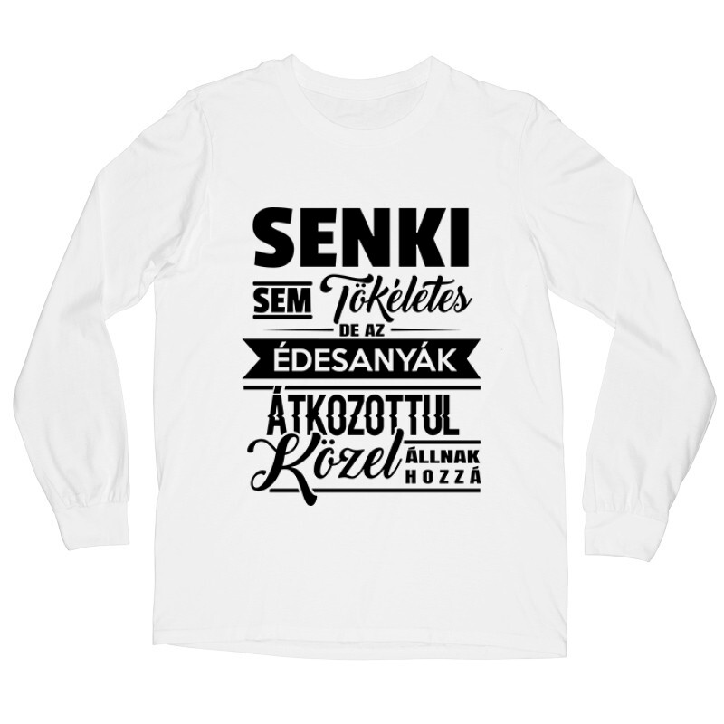 Senki Sem Tökéletes(Anya) Hosszú ujjú póló