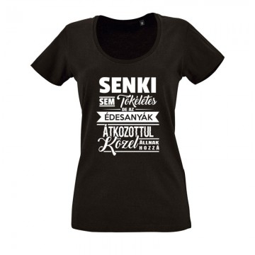 Senki Sem Tökéletes(Anya) O nyakú női póló