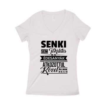 Senki Sem Tökéletes(Anya) Női póló V kivágott
