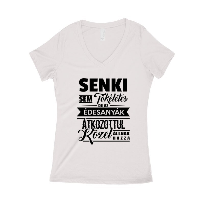 Senki Sem Tökéletes(Anya) Női póló V kivágott