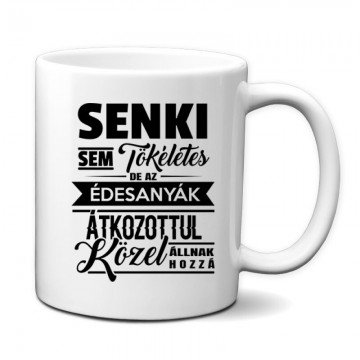 Senki Sem Tökéletes(Anya) Bögre