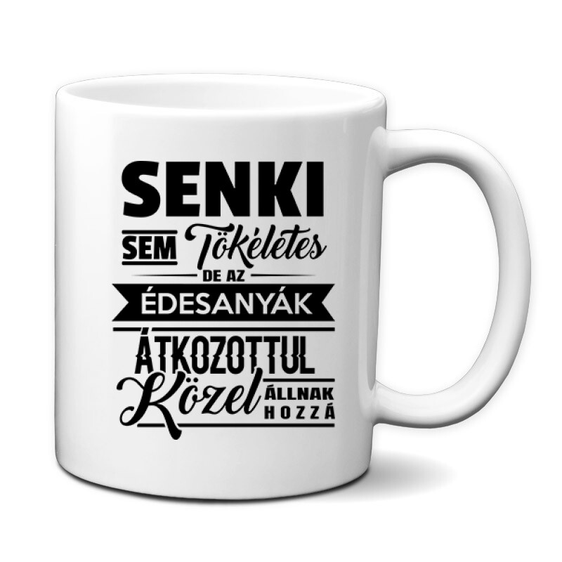 Senki Sem Tökéletes(Anya) Bögre