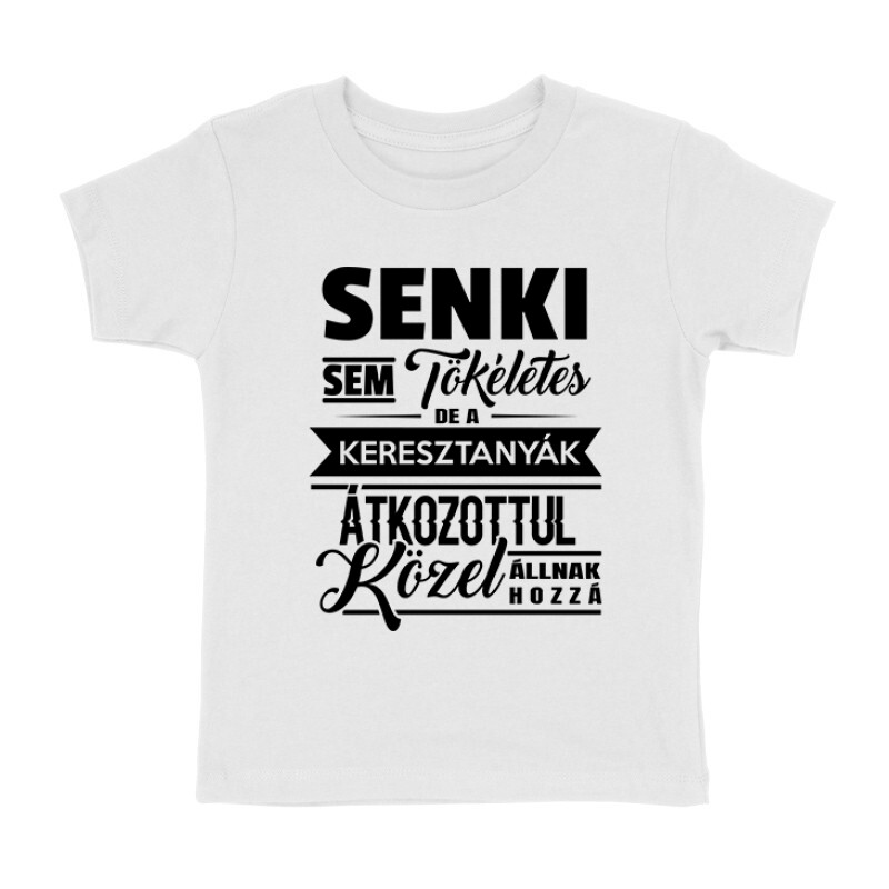 Senki Sem Tökéletes(Keresztanya) Gyermek póló