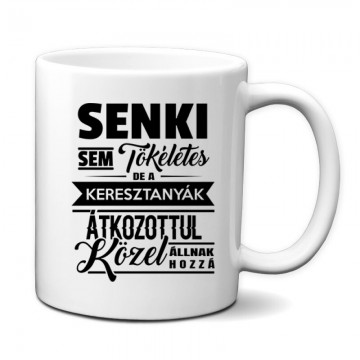 Senki Sem Tökéletes(Keresztanya) Bögre