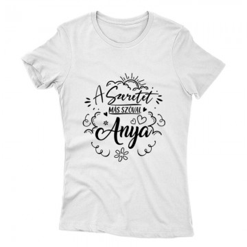 Szeretet Más Szóval Női póló
