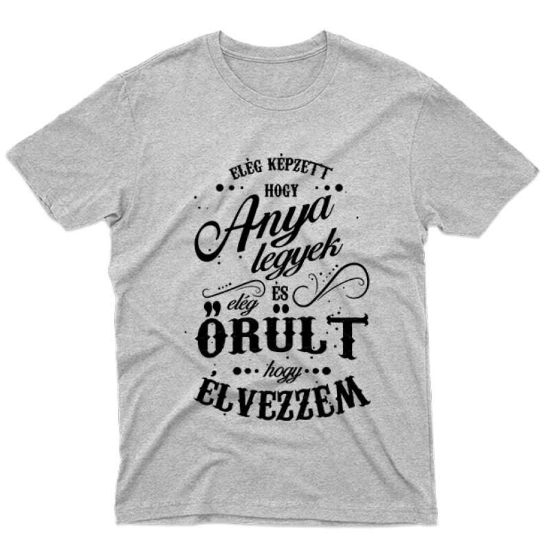 Elég képzett hogy anya legyek Férfi póló