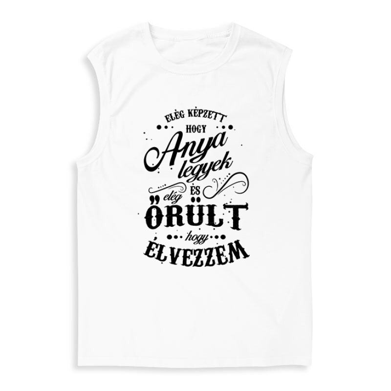 Elég képzett hogy anya legyek Férfi Trikó