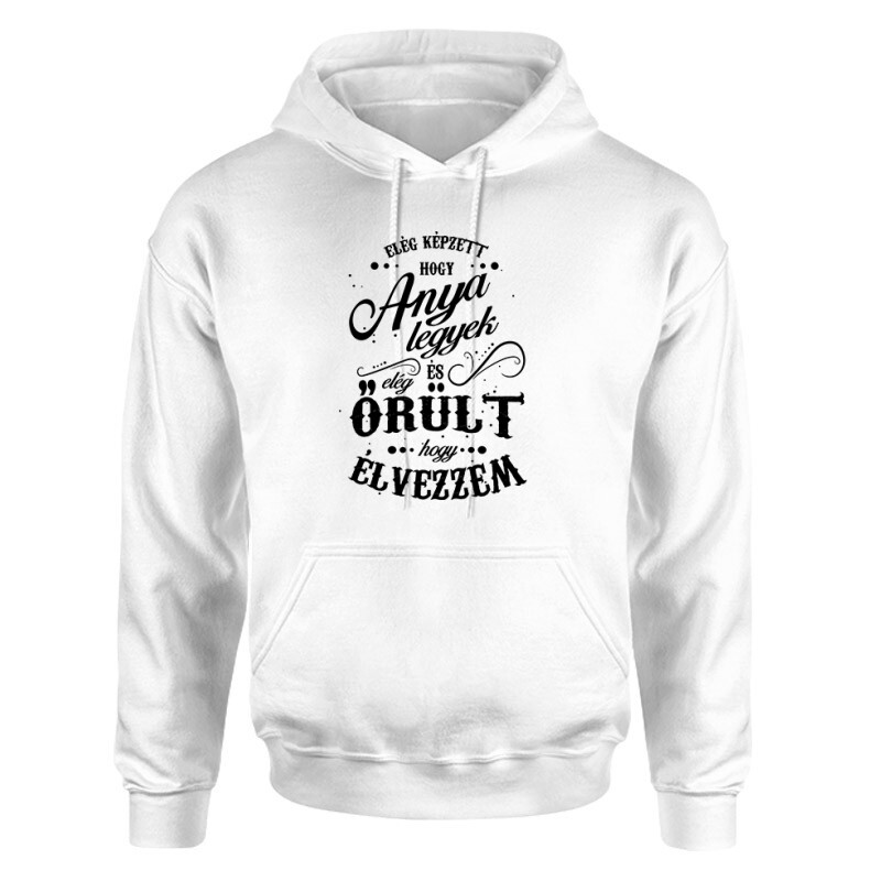 Elég képzett hogy anya legyek Unisex pulóver