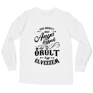 Elég képzett hogy anya legyek Hosszú ujjú póló