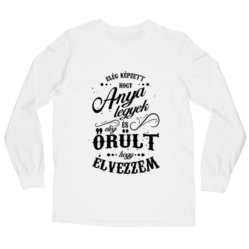 Elég képzett hogy anya legyek Hosszú ujjú póló