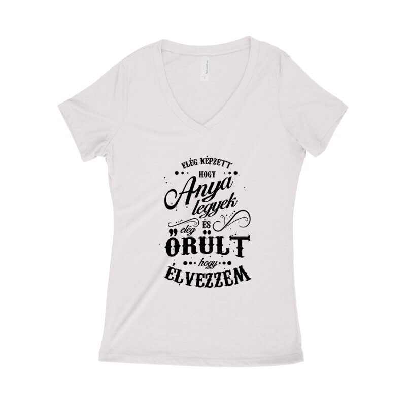 Elég képzett hogy anya legyek Női póló V kivágott
