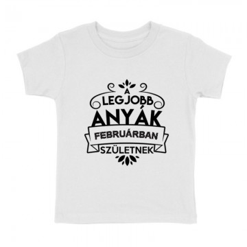 Legjobb Anyák Februárban Születnek Gyermek póló