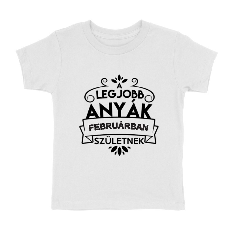 Legjobb Anyák Februárban Születnek Gyermek póló