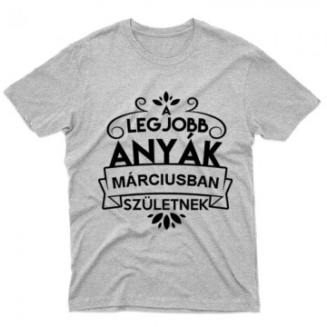 Legjobb Anyák Márciusban Születnek Férfi póló