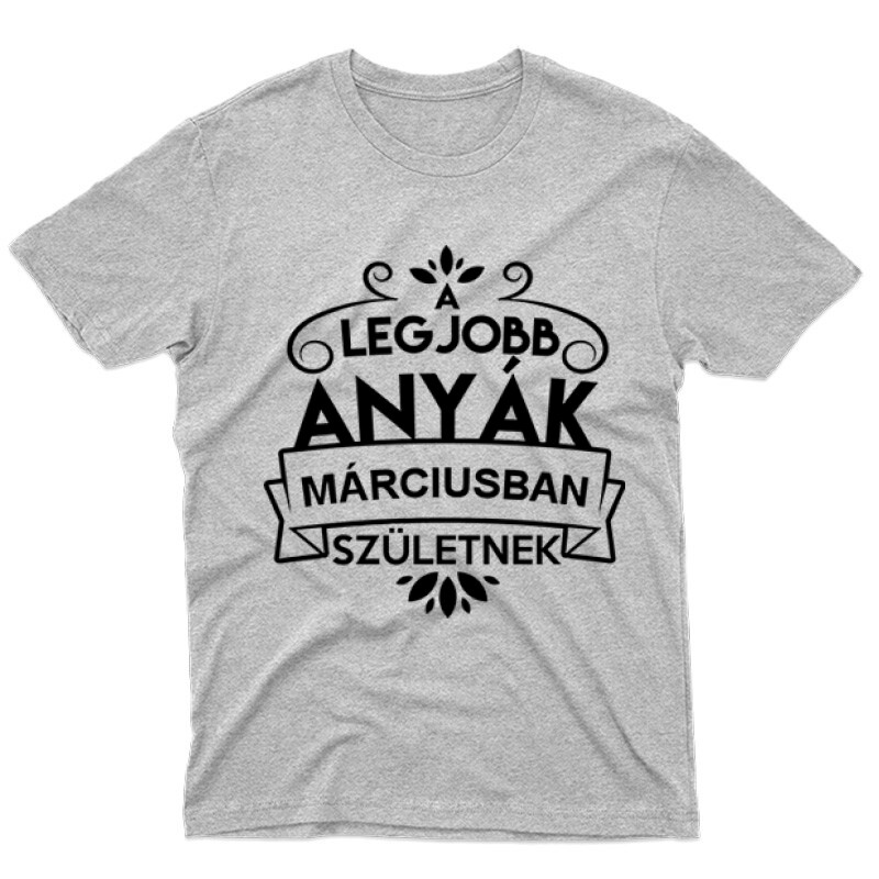 Legjobb Anyák Márciusban Születnek Férfi póló