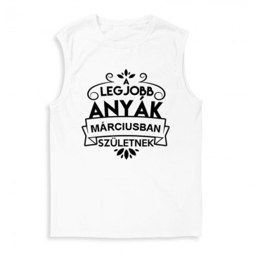 Legjobb Anyák Márciusban Születnek Férfi Trikó