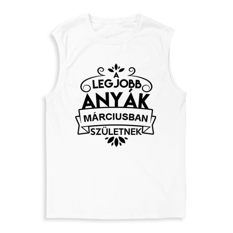 Legjobb Anyák Márciusban Születnek Férfi Trikó