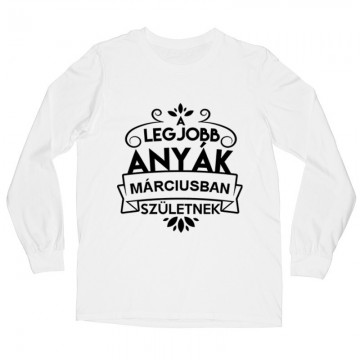 Legjobb Anyák Márciusban Születnek Hosszú ujjú póló