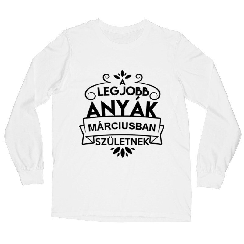 Legjobb Anyák Márciusban Születnek Hosszú ujjú póló