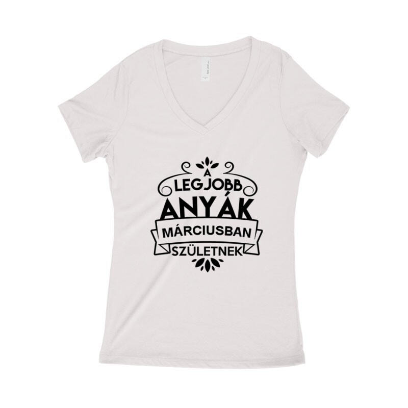Legjobb Anyák Márciusban Születnek Női póló V kivágott