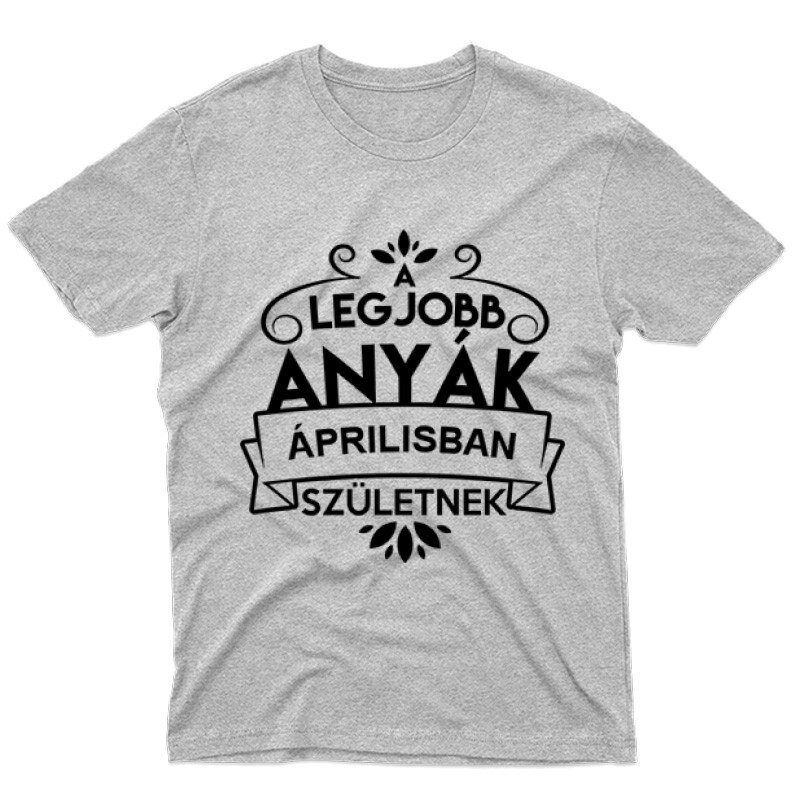 Legjobb Anyák Áprilisban Születnek Férfi póló