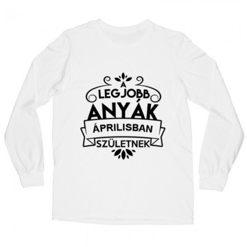 Legjobb Anyák Áprilisban Születnek Hosszú ujjú póló