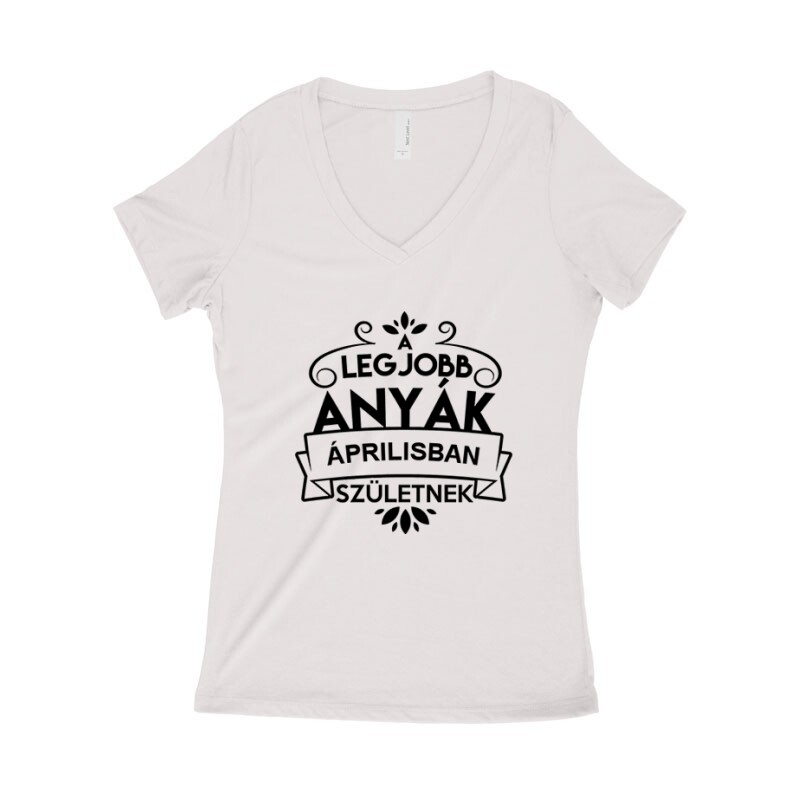 Legjobb Anyák Áprilisban Születnek Női póló V kivágott