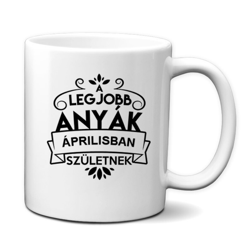 Legjobb Anyák Áprilisban Születnek Bögre