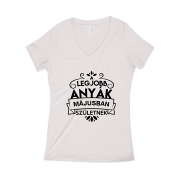 Legjobb Anyák Májusban Születnek Női póló V kivágott