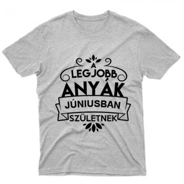 Legjobb Anyák Júniusban Születnek Férfi póló