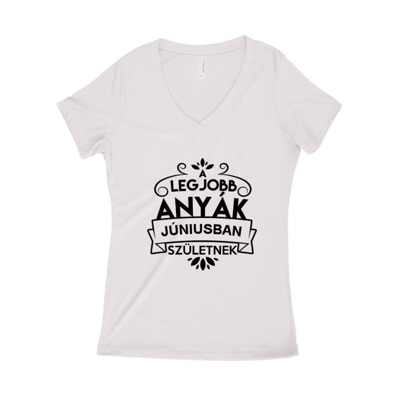 Legjobb Anyák Júniusban Születnek Női póló V kivágott