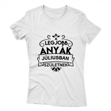 Legjobb Anyák Júliusban Születnek Női póló