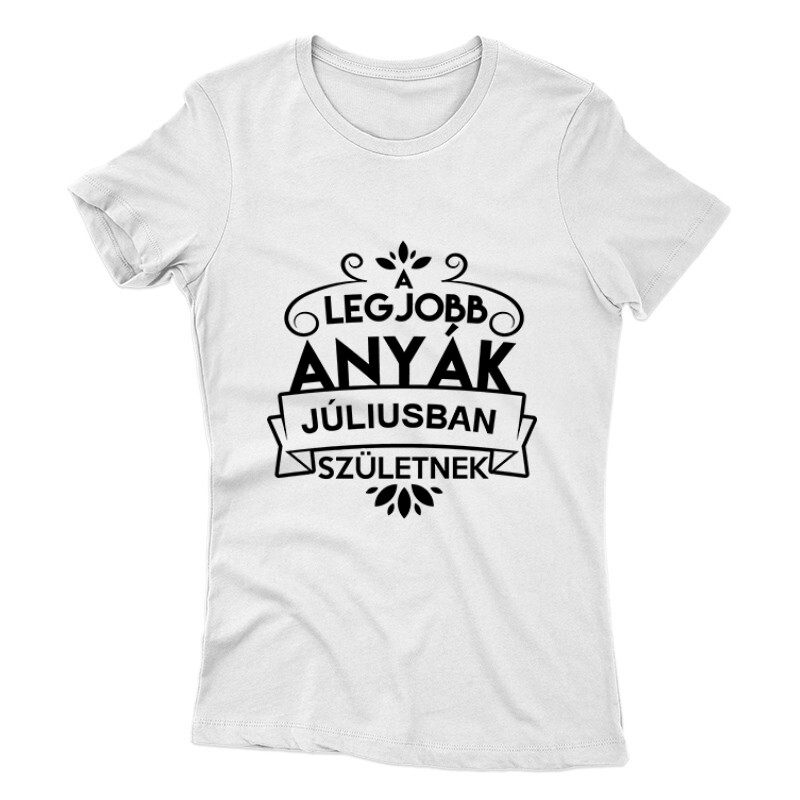 Legjobb Anyák Júliusban Születnek Női póló