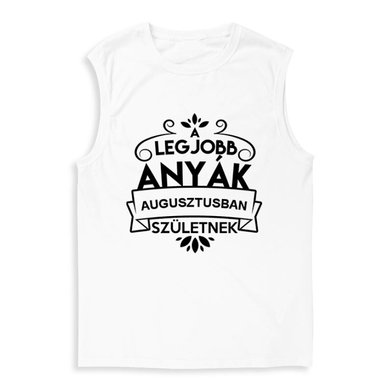 Legjobb Anyák Augusztusban Születnek Férfi Trikó