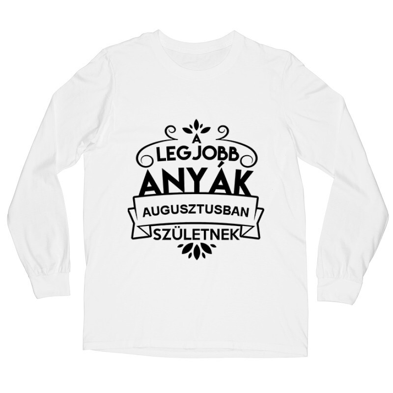 Legjobb Anyák Augusztusban Születnek Hosszú ujjú póló