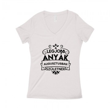Legjobb Anyák Augusztusban Születnek Női póló V kivágott