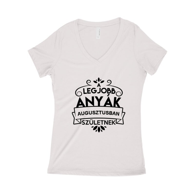 Legjobb Anyák Augusztusban Születnek Női póló V kivágott