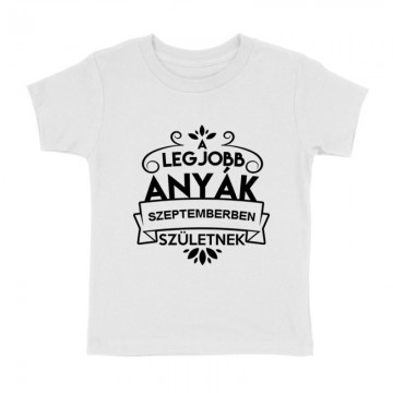Legjobb Anyák Szeptemberben Születnek Gyermek póló