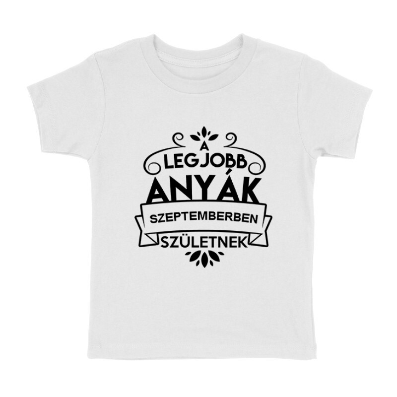 Legjobb Anyák Szeptemberben Születnek Gyermek póló