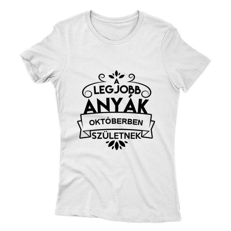 Legjobb Anyák Októberben Születnek Női póló