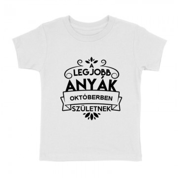 Legjobb Anyák Októberben Születnek Gyermek póló