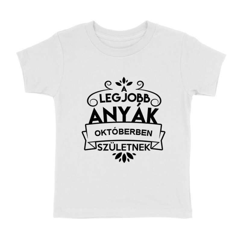 Legjobb Anyák Októberben Születnek Gyermek póló