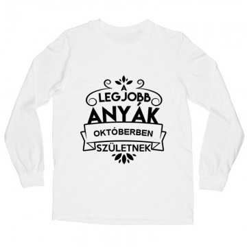 Legjobb Anyák Októberben Születnek Hosszú ujjú póló