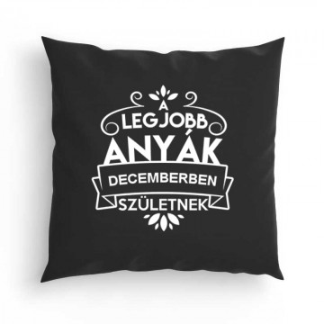 Legjobb Anyák Decemberben Születnek Párna