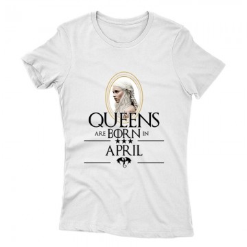 Queen Are Born (Daenerys) Április Női póló