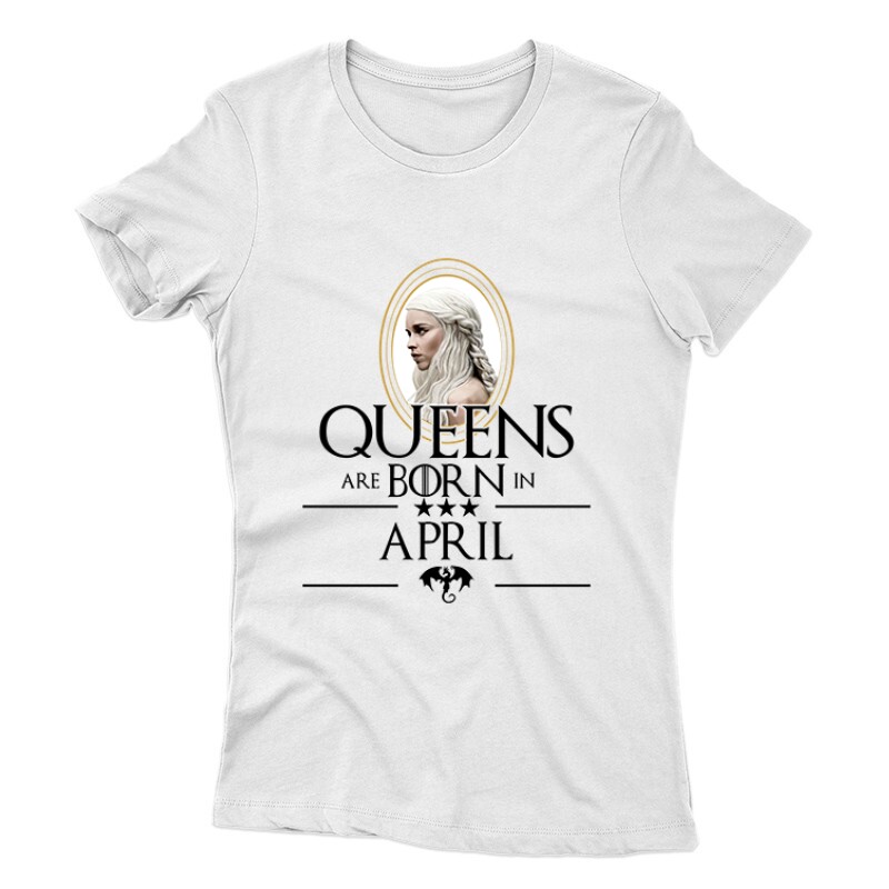 Queen Are Born (Daenerys) Április Női póló