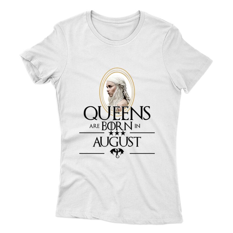 Queen Are Born (Daenerys) Augusztus Női póló